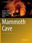Mammoth Cave: A Human and Natural History (Cave and Karst Systems of the World) By Horton H. Hobbs III (Editor), Rickard A. Olson (Editor), Elizabeth G. Winkler (Editor) Cover Image