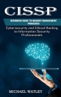 Cissp: Beginners Guide to Incident Management Processes (Cybersecurity and Ethical Hacking to Information Security Profession By Michael Watley Cover Image
