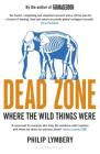 Dead Zone: Where the Wild Things Were By Philip Lymbery Cover Image