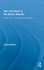 Sex and Race in the Black Atlantic: Mulatto Devils and Multiracial Messiahs (Routledge Studies on African and Black Diaspora #1) Cover Image