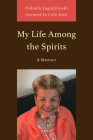 My Life Among the Spirits: A Memoir Cover Image