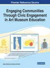 Engaging Communities Through Civic Engagement in Art Museum Education Cover Image