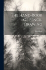 The Hand-book Of Pencil Drawing By Handbook (Created by) Cover Image