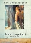 The Underpainter By Jane Urquhart Cover Image
