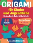 Origami für Kinder und Jugendliche: 50 Modelle. Erstes Buch Schritt für Schritt + kostenloses Video Cover Image