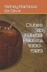 Clubes do Futebol Paulista 1888-1909 By Sidney Barbosa Da Silva Cover Image