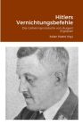 Hitlers Vernichtungsbefehle: Die Geheimprotokolle von August Eigruber Cover Image