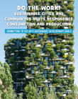 Do the Work! Sustainable Cities and Communities Meets Responsible Consumption and Production By Julie Knutson Cover Image