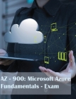Az-900: Microsoft Azure Fundamentals - Exam: Microsoft Azure Fundamentals (AZ-900) Exam - 104 Q By Am A Cover Image
