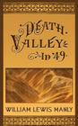 Death Valley in '49 By William Lewis Manly Cover Image