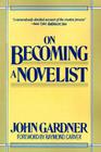 ON BECOMING A NOVELIST By John C. Gardner Cover Image