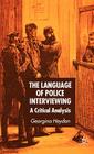 The Language of Police Interviewing: A Critical Analysis By G. Heydon Cover Image