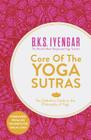 Core of the Yoga Sutras: The Definitive Guide to the Philosophy of Yoga By B. K. S. Iyengar Cover Image