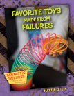 Favorite Toys Made from Failures By Martin Gitlin Cover Image