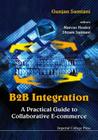 B2B Integration: A Practical Guide to Collaborative E-Commerce By Gunjan Samtani Cover Image