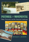 Pastoral and Monumental: Dams, Postcards, and the American Landscape By Donald C. Jackson Cover Image