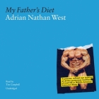 My Father's Diet By Adrian Nathan West, Tim Campbell (Read by) Cover Image