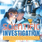Scientific Investigation Discussions and Simple Experiments Science Kids Science Grade 4 Science, Nature & How It Works Cover Image