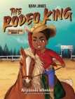 Noah James the Rodeo King By Keylonda Wheeler, Selena Tosato (Illustrator) Cover Image