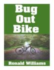 Bug Out Bike: The Ultimate Beginner's Survival Guide On How To Select and Modify A Bicycle For Bugging Out During Disaster Cover Image
