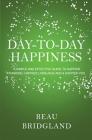 Day-to-Day Happiness By Beau Bridgland Cover Image