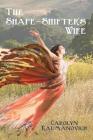 The Shape-Shifter's Wife By Carolyn Radmanovich Cover Image