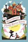 The Magnificent Flying Baron Estate (The Bizarre Baron Inventions #1) By Eric Bower Cover Image