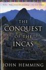 The Conquest Of The Incas By John Hemming Cover Image