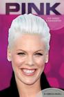 Pink: Pop Singer & Songwriter (Contemporary Lives Set 3) By Rebecca Rowell Cover Image