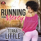 Running from Mercy Lib/E By Terra Little, Mishi Lachappelle (Read by) Cover Image