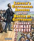 Lincoln's Gettysburg Address and the Battle of Gettysburg Through Primary Sources (Civil War Through Primary Sources) By Carin T. Ford Cover Image
