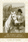 Princess: The Early Life of Queen Elizabeth II By Jane Dismore Cover Image