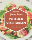 My 365 Yummy Potluck Vegetarian Recipes: The Best-ever of Yummy Potluck Vegetarian Cookbook Cover Image