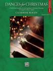Dances for Christmas, Bk 1: 6 Early Intermediate to Intermediate Christmas Favorites Arranged in Dance Styles By Catherine Rollin (Arranged by) Cover Image