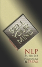 Sell Your Mind: NLP, Business Psychology, & 5MSM By Christopher B. Fields Cover Image