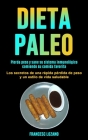 Dieta Paleo: Pierda peso y sane su sistema inmunológico comiendo su comida favorita (Los secretos de una rápida pérdida de peso y u Cover Image