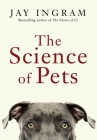The Science of Pets By Jay Ingram Cover Image