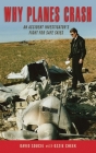 Why Planes Crash: An Accident Investigator?s Fight for Safe Skies By David Soucie, Ozzie Cheek Cover Image