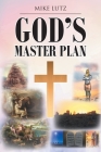 God's Master Plan By Mike Lutz Cover Image