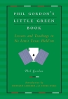 Phil Gordon's Little Green Book: Lessons and Teachings in No Limit Texas Hold'em By Phil Gordon, Howard Lederer (Introduction by), Annie Duke (Introduction by) Cover Image