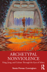 Archetypal Nonviolence: Jung, King, and Culture Through the Eyes of Selma By Renée Moreau Cunningham Cover Image