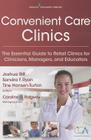 Convenient Care Clinics: The Essential Guide to Retail Clinics for Clinicians, Managers, and Educators Cover Image