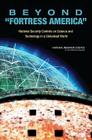 Beyond 'Fortress America': National Security Controls on Science and Technology in a Globalized World By National Research Council, Policy and Global Affairs, Development Security and Cooperation Cover Image