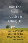 How the Food Industry is Killing Us By Gerald Peterson Cover Image