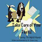 Take Care of Your Teeth!: Starring The Helpful Hounds By Susan Long Cover Image