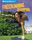 How To Be a Champion: Freerunning Champion Cover Image