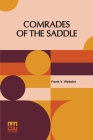 Comrades Of The Saddle: Or The Young Rough Riders Of The Plains By Frank V. Webster Cover Image