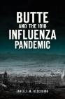 Butte and the 1918 Influenza Pandemic By Janelle M. Olberding Cover Image