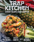 Trap Kitchen: Bangin' Recipes from Compton By Malachi Jenkins, Roberto Smith, Marisa Mendez Cover Image