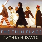 The Thin Place Lib/E By Kathryn Davis, Shelly Frasier (Read by) Cover Image